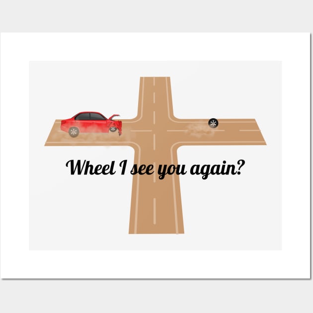 Wheel I see you again? Wall Art by tubakubrashop